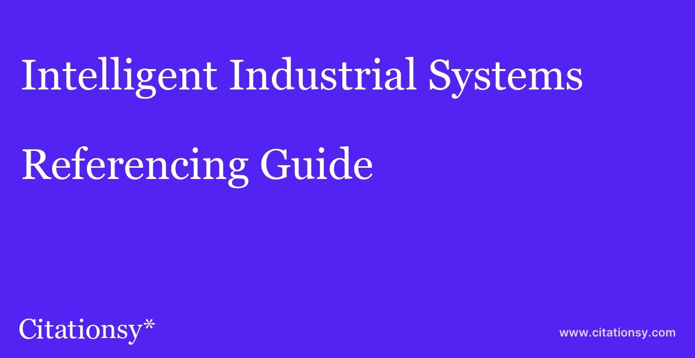 cite Intelligent Industrial Systems  — Referencing Guide